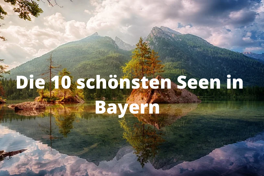 Die 10 schönsten Seen in Bayern